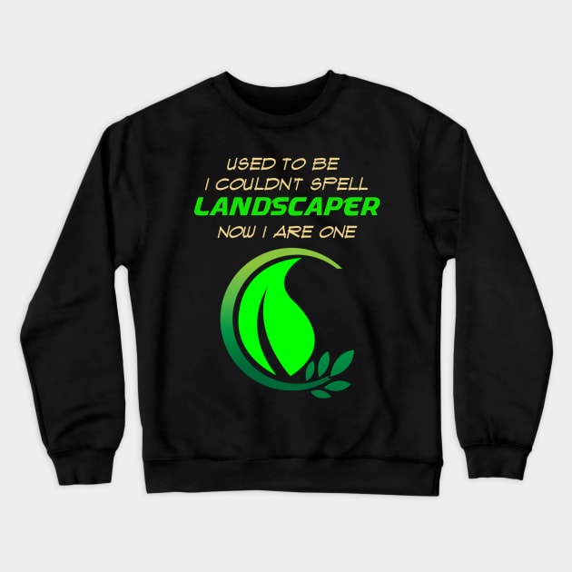 Funny Landscaper Profession Crewneck Sweatshirt by ScarabMotorsports